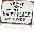 This Is My Happy Place Don't Fuck It Up Metal Sign